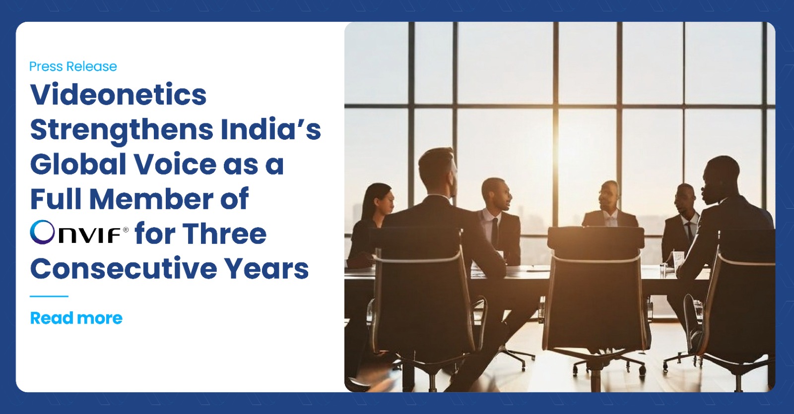 Videonetics Strengthens India’s Global Voice as a Full Member of ONVIF for Three Consecutive Years